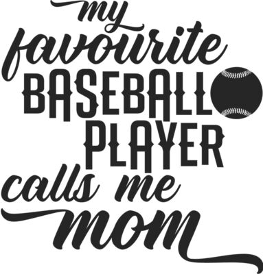 my favourite baseball player calls me mom